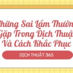 Những sai lầm thường gặp trong dịch thuật và cách khắc phục